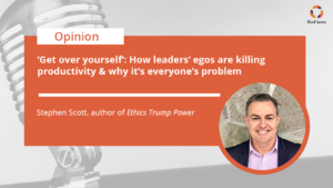 Stephen Scott on Leaders and their egos